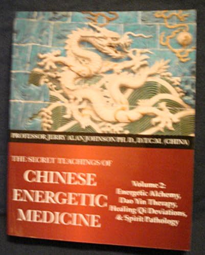 The Secret Teachings of Chinese Energetic Medicine Volume 1